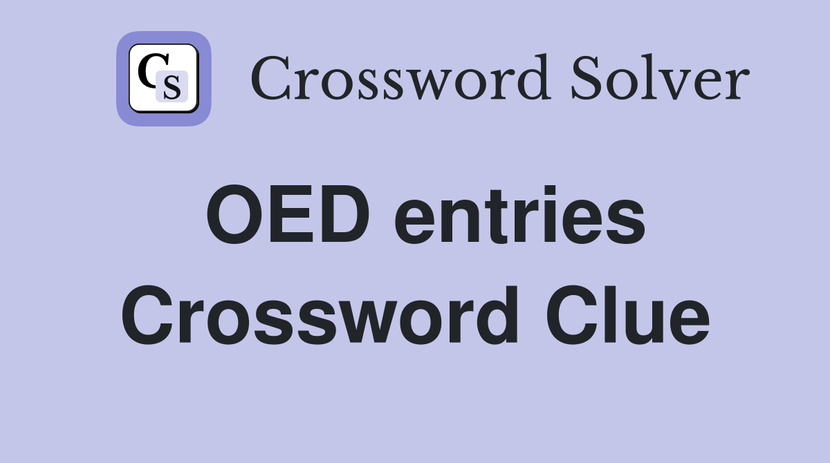 OED entries Crossword Clue Answers Crossword Solver